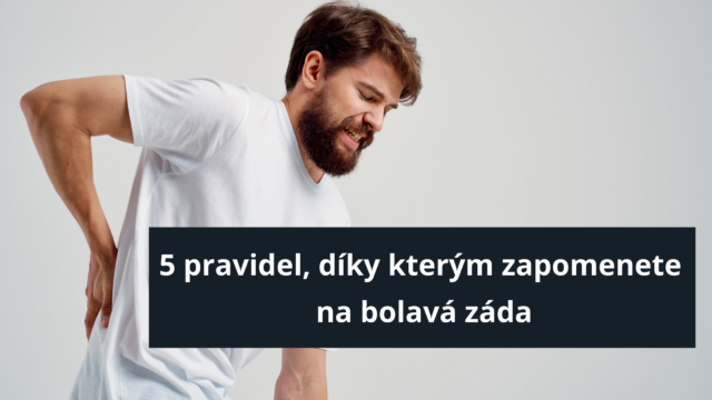 5 pravidel, díky kterým zapomenete na bolavá záda
